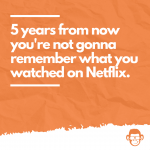 quote about netflix from mojomatt
